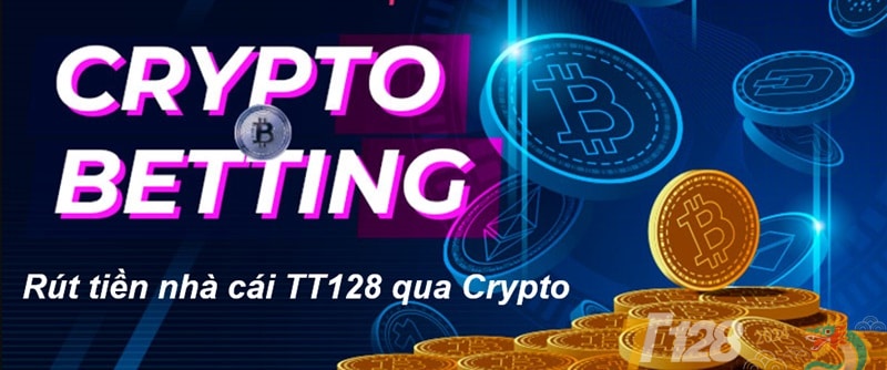 Rút tiền nhà cái TT128 qua Crypto